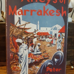 The Alleys of Marrakesh Peter Mayne 1953 STATED 1st EDITION w/Dustjacket