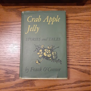 Crab Apple Jelly Stories and Tales Frank O&#39;Connor 1944 1st Edition Stated 2nd Printing w/Dustjacket