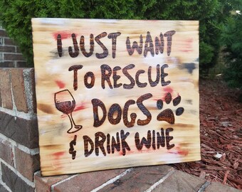 Wood Burned - "I Just Want to Rescue Dogs and Drink Wine"