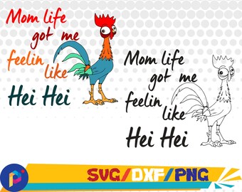 Mom life got me feelin like Hei Hei svg,dxf,png/ Hei Hei clipart/Moana svg for Silhouette,Cricut,Design,Print and any more