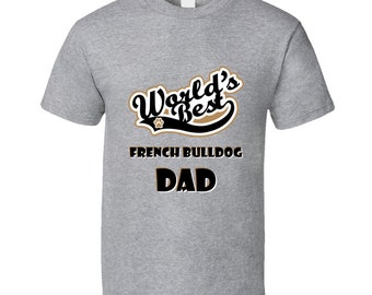 Worlds Best French Bulldog Dad Father's Day Dog Owner Lover Pet Dogs Gift T Shirt