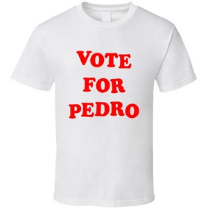 Vote For Pedro Tee Funny Napoleon Dynamite Movie Fan T Shirt