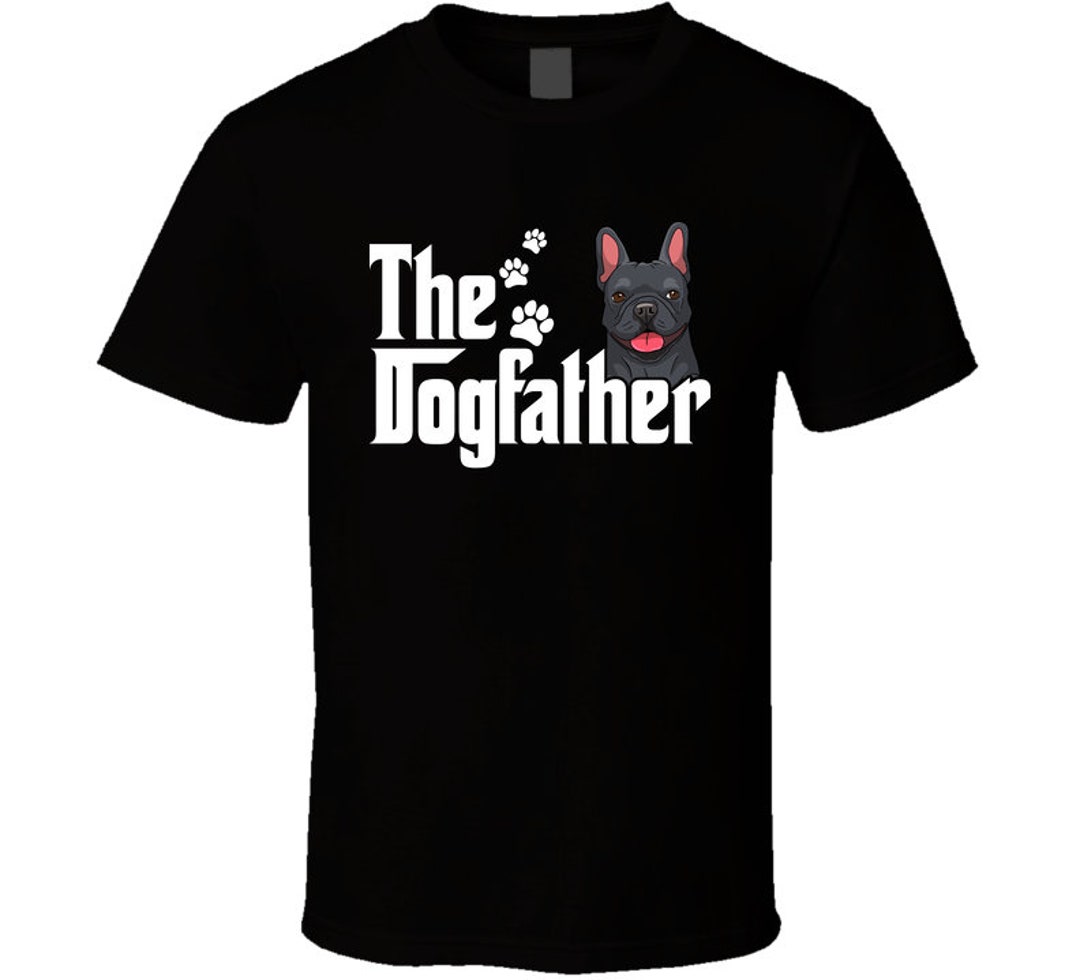 French Bulldog the Dogfather Father's Day T Shirt - Etsy