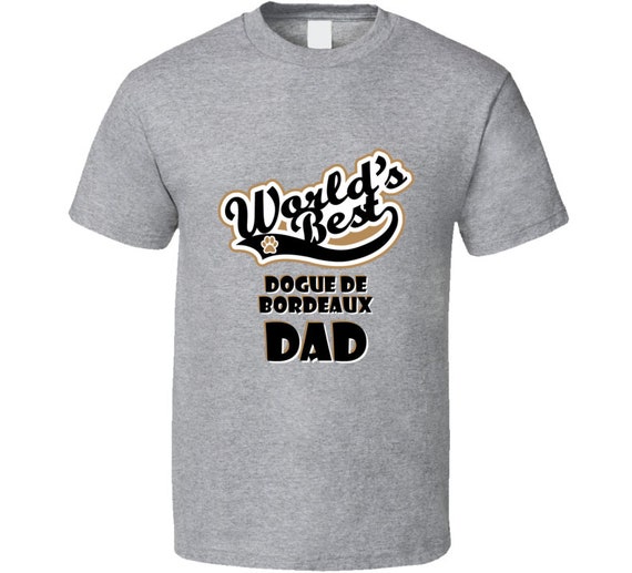 Worlds Best Dogue De Bordeaux Dad Father s Day Dog Owner Lover Pet Dogs Gift T Shirt