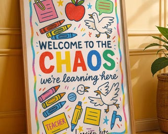 Teacher Chaos Print Welcome to the Chaos Classroom Poster Print Funny Colorful School Decor Learning Space Sign Crayon Duck Back to School