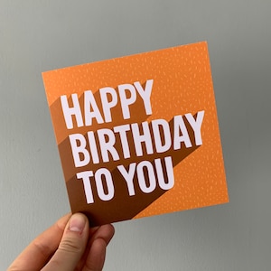 Happy Birthday To You-kaart, verjaardagskaart, gelukkige verjaardagskaart, oranje verjaardagskaart, verjaardagskaart voor hem / voor haar, uniseks verjaardagskaart