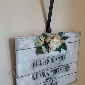 Door /welcome sign with a hanger/hook NO need to knock we know you are here, the dogs