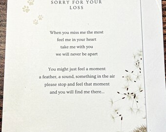 May include: A sympathy card with a white background and a dandelion design. The card features the text "Thinking Of You" and "Sorry For Your Loss". The text reads: "When you miss me the most feel me in your heart take me with you we will never be apart You might just feel a moment a feather, a sound, something in the air please stop and feel that moment and you will find me there..."