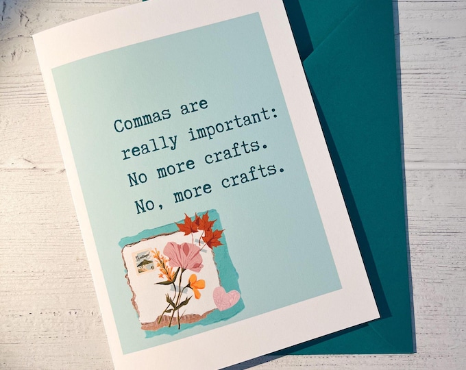 Funny Craft Lovers Card, Commas, No More Crafts, Craft Card, Birthday, A5