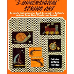 May include: A book cover with the title "3-Dimensional String Art" and illustrations of a snail, locomotive, sailboat, antique guns, high wheeler, and seagull. The book includes full-size patterns.