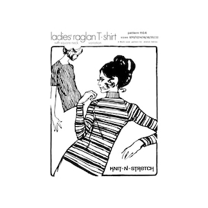 May include: Black and white line drawing of two women wearing striped shirts. The shirt on the right is a raglan style with the text "KNIT-N-STRETCH" printed on the bottom. The text "ladies' raglan T-shirt with square neck variation pattern 110A sizes 8/10/12/14/16/18/20/22 A Multi-size pattern for stretch fabrics" is printed at the top of the image.
