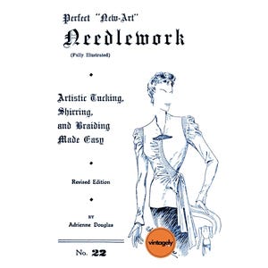 30s Artistic Tucking, Shirring & Braiding Made Easy by Adrienne Douglas, 20 pages, with Illustrations and Instructions, PDF Digital Download
