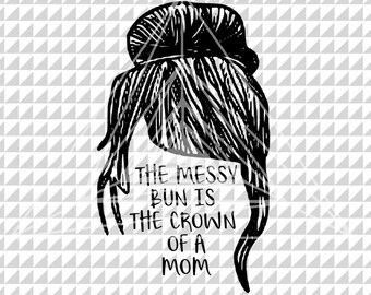 Download Messy Bun SVG Mom Shirt Design Messy Bun Quote Mom Quote ...