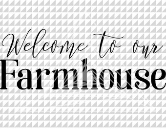 Welcome to Our Farmhouse SVG , Farmhouse sign, farmhouse decor, farmhouse cut file, farmhouse SVG, Welcome SVG, Rustic svg, housewarming