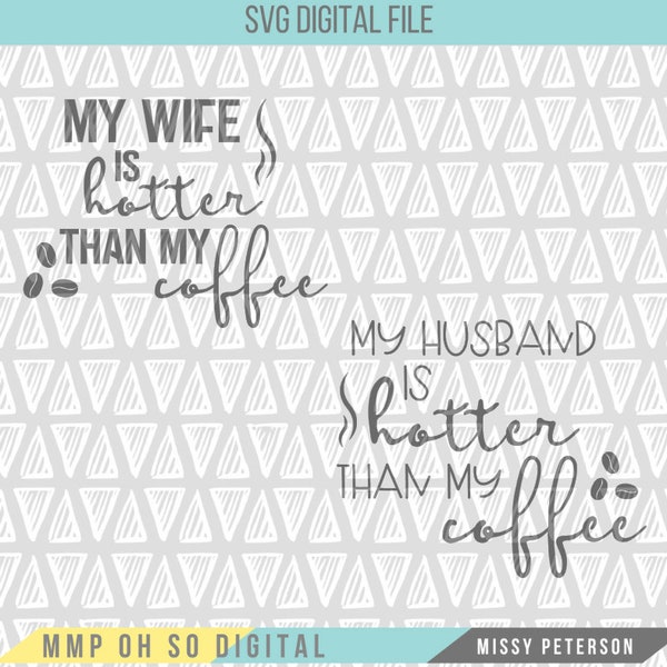 Husband and Wife SVG Bundle, Mug Design Bundle, SVG Bundle, Husband, Wife, Hotter Than My Coffee, SVG File, Coffee Mug Decal, For Silhouette