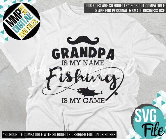 Download Grandpa Is My Name Fishing Is My Game Svg Fishing Grandpa Etsy