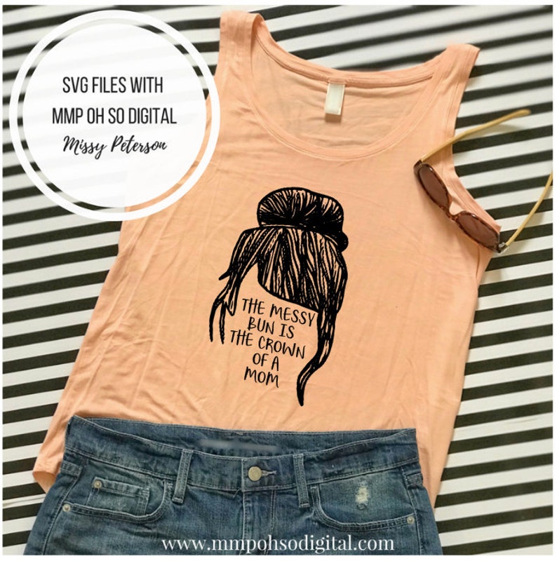 Download Mom shirt SVG Messy Bun SVG Crown of a mom Mom Quote SVG ...