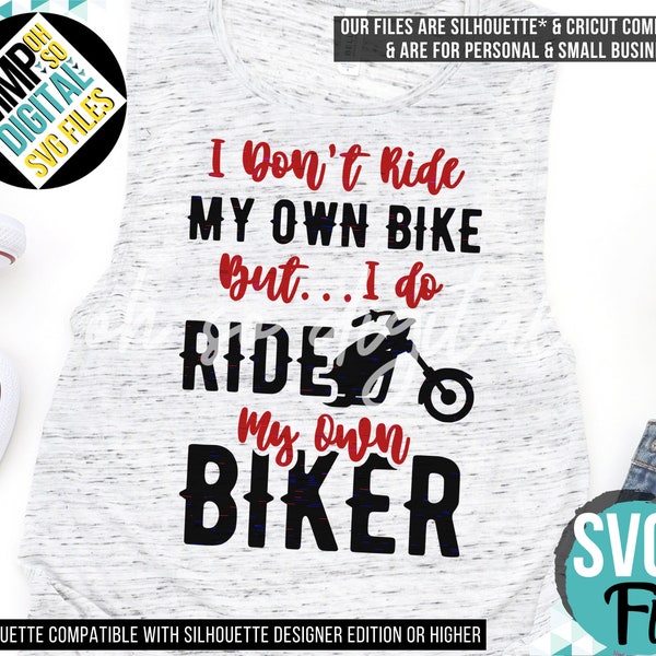 I Don't Ride My Own Bike, But I Do Ride My Own Biker SVG, Biker Babe, Biker SVG, Cuttable Design, SVG File, For Silhouette, For Cricut