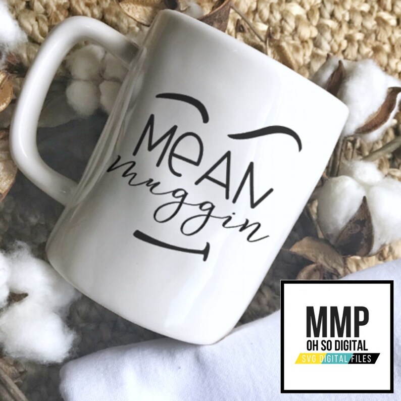 Mean Muggin SVG Mug Design SVG File Mug Quote Mean Quote Etsy