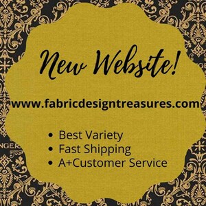 May include: A yellow graphic with a black outline in the shape of a rounded rectangle. The text "New Website!" is in black cursive font. The website address "www.fabricdesigntreasures.com" is in black font. Below the website address, three bullet points list the benefits of the website: "Best Variety", "Fast Shipping", and "A+Customer Service".