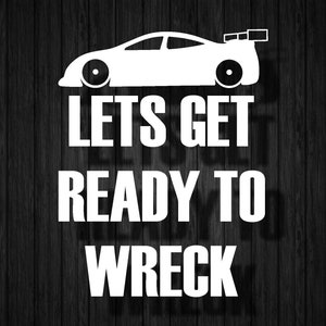 Lets Get Ready To Wreck Rc Vinyl Decal Etsy