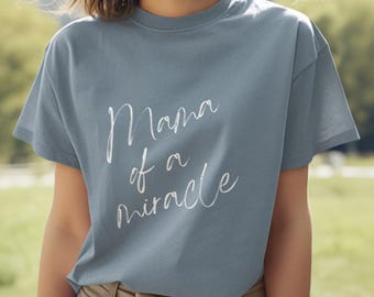 Mama of a Miracle Shirt: NICU Preemie Special Needs Mom Tee