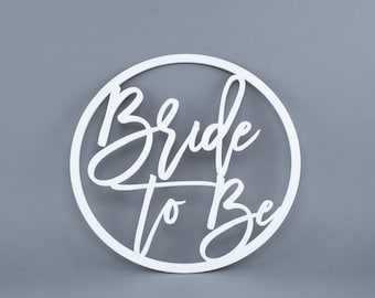 Bride to Be - Round Acrylic Hoop Circle Sign, Engagement Party Sign, Bridal Party