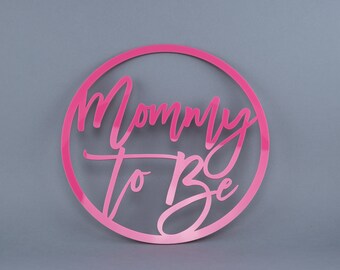 Mommy to Be, Mama, Momma, Mom - Round Hoop Circle Sign, Acrylic, baby shower sign, baby sprinkle, gender reveal decorations