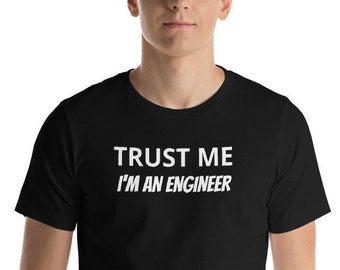 MEME FRAMES | Trust Me I'm An Engineer | T-Shirt in Black with White Text