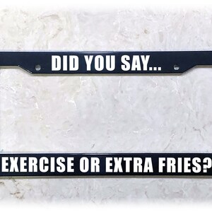 UV Printed Text | Metal, Carbon Fiber, or Plastic | Funny License Plate Frame | Extra Fries