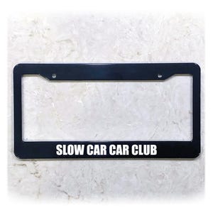 Funny &quot;Slow Car Car Club&quot; License Plate Frame - UV Printed