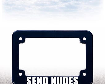 Motorcycle License Plate Frame - Plastic - UV Printed Text - Send Nudes