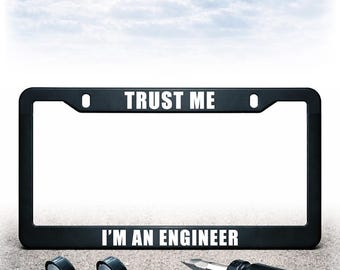 Funny License Plate Frame - Install Kit Included - Plastic, Metal, or Carbon Fiber - UV Printed Text - I'm An Engineer