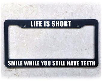 Printed License Plate Frame | LIFE IS SHORT