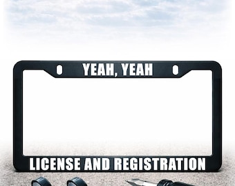 Funny License Plate Frame - Install Kit Included - Plastic, Metal, or Carbon Fiber - UV Printed Text - License and Registration