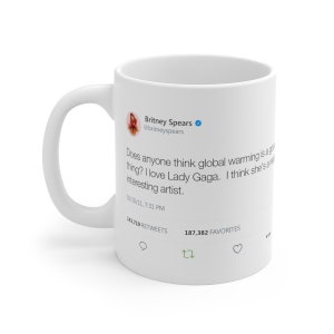 Czy ktoś uważa, że globalne ocieplenie jest dobre? Uwielbiam Lady Gagę... Biały ceramiczny kubek inspirowany Britney Spears