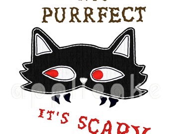 I'm so purrfect, it's scary! 4 sizes, this adorable punny applique design is literally purrfect for Holloween!