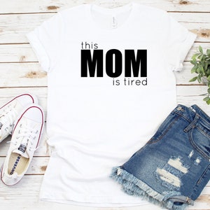 Mom is Tired Mother&#39;s Day shirt fun mother t-shirt gift everyday casual summer apparel fashion clothing for moms word sayings and quotes