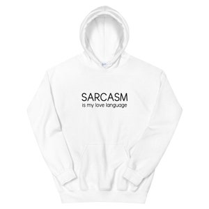 Sarcasm Is My Love Language Hoodie, Snarky Sweatshirt, Hipster Shirt, Snarky Top, Sarcastic Friend Tee, No Hugging, Humoristische trui, Sassy