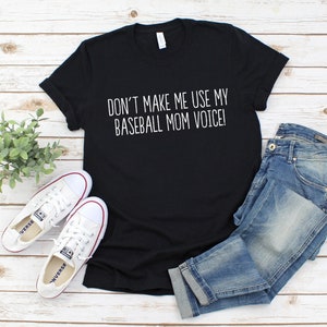 Baseball Mom Shirt, Baseball Mom Voice Tee, Don't Make Me Use My Baseball Mom Voice, Baseball Mama Fashion, Spirit Wear for Sports Moms