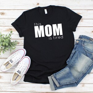 This Mom is Tired Celebrate Mothers and Grandmothers Shirt