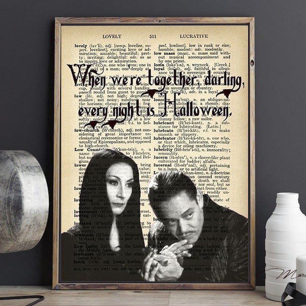 Morticia and Gomez, The Addams Family, When We're Together Darling Every Night is Halloween, Dictionary Art Print