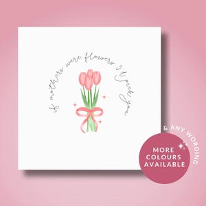 Moederdagkaart / Happy Mother's Day-kaart voor moeder moeder moeder, moeder tulpenkaart, als moeders bloemen waren, zou ik jou kiezen, bloemenkaart