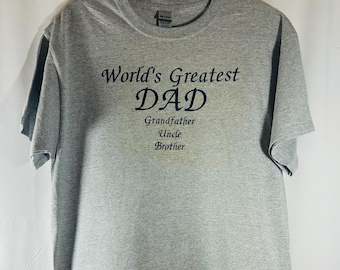 World’s Greatest Dad , Grandfather, Uncle, Brother T-Shirt