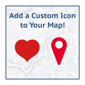 May include: Square graphic with a blue border and a topographic map background. The text "Add a Custom Icon to Your Map!" is at the top. A red heart and a red location pin are at the bottom.