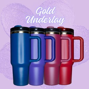 May include: Four stainless steel travel mugs with handles. The mugs are in blue, purple, pink, and red. The text "Gold Underlay" is at the top of the image.