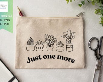 Just One More Plant Digital Download, plant shirt, Plant mom/dad Designs, Matching, Gift ideas, Plant lover design- Svg | Png | Pdf | |Jpg