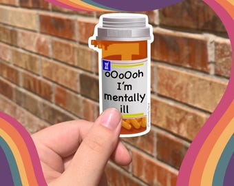 Mentally Ill Pill Bottle Sticker: Mental Health Awareness Decal