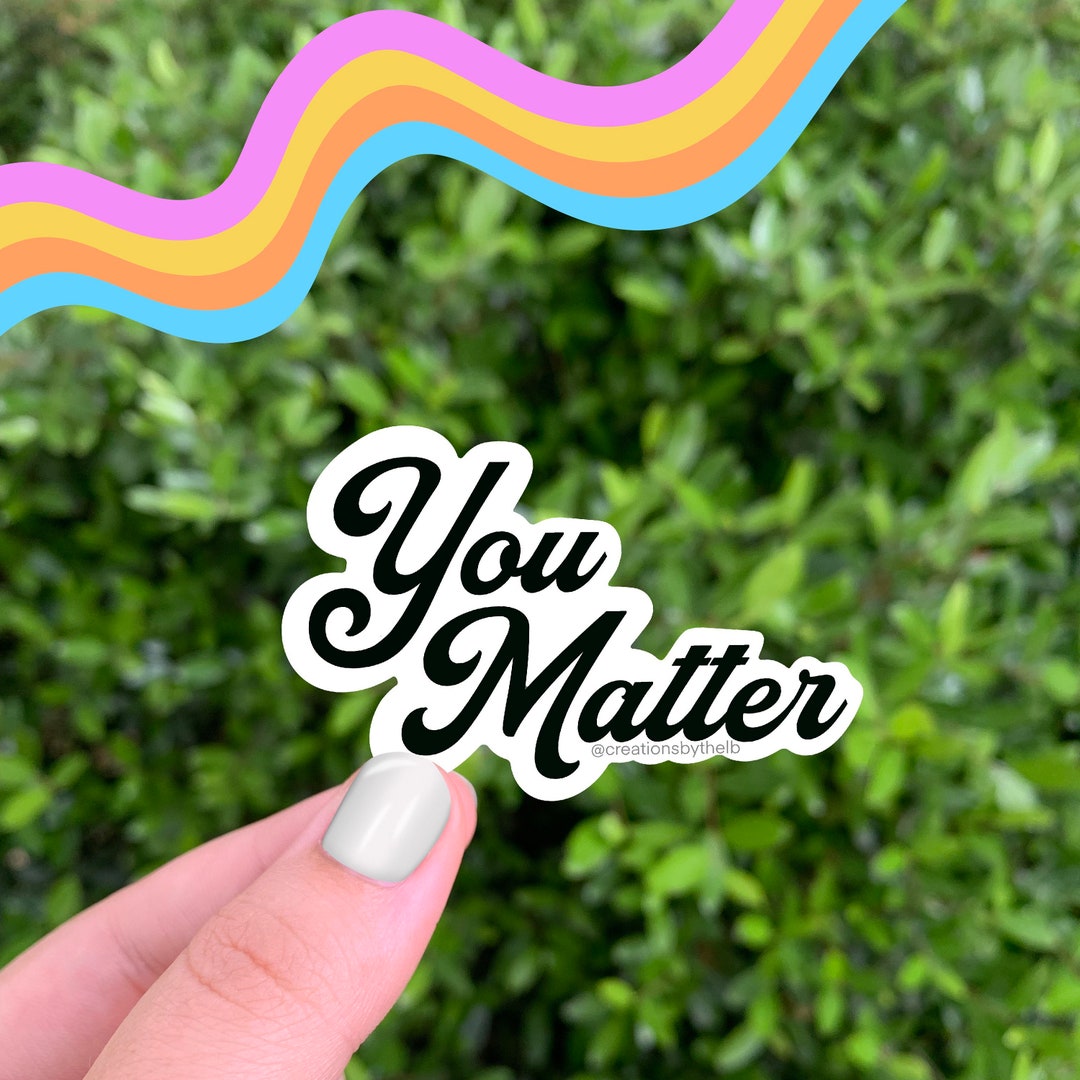 You Matter Sticker | Inspirational Mental Health Vinyl Decal | Positive ...