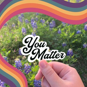 You Matter Sticker: Positive Affirmation Decal image 4